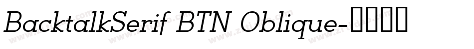 BacktalkSerif BTN Oblique字体转换